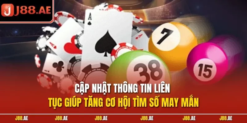 Cập nhật thông tin liên tục giúp tăng cơ hội tìm số may mắn