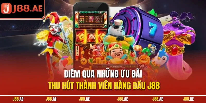 Điểm qua những ưu đãi thu hút thành viên hàng đầu J88