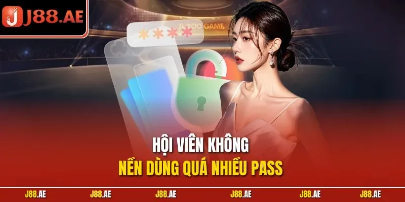 Hội viên không nền dùng quá nhiều pass