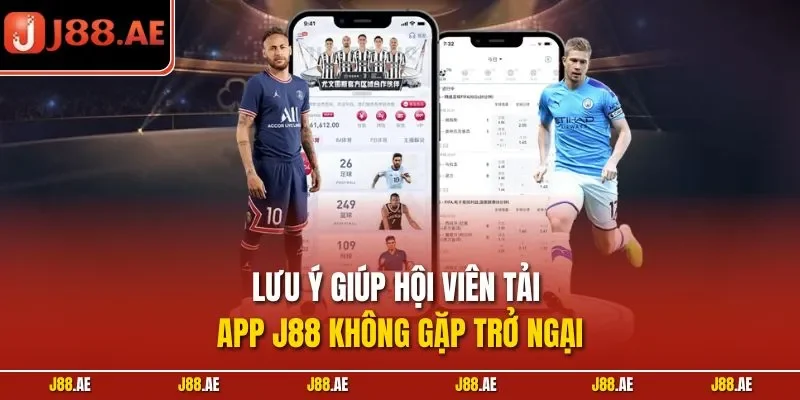 Lưu ý giúp hội viên tải app J88 không gặp trở ngại